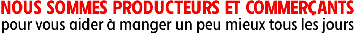 Nous sommes producteurs et commerçants